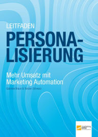Title: Leitfaden Personalisierung: Mehr Umsatz mit Marketing Automation, Author: Gabriele Braun