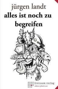 Title: alles ist noch zu begreifen, Author: Jürgen Landt