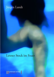 Title: Letzter Stock im Feuer, Author: Jürgen Landt