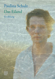 Title: Das Eiland: Erzählung, Author: Paulina Schulz