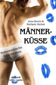 Title: Männerküsse: homoerotische Geschichten, Author: Juna Brock