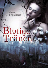 Title: Blutige Tränen, Author: Simon Rhys Beck