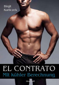 Title: El contrato - Mit kühler Berechnung, Author: Birgit Karliczek