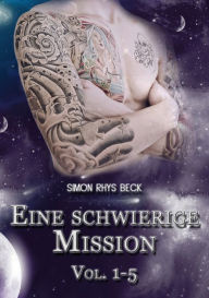 Title: Eine schwierige Mission: Vol. 1-5, Author: Simon Rhys Beck