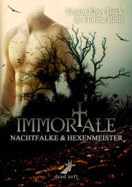 Title: Immortale - Nachtfalke und Hexenmeister, Author: Simon Rhys Beck