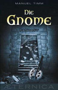 Title: Die Gnome, Author: Manuel Timm