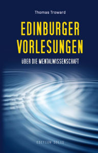 Title: Edinburger Vorlesungen über die Mentalwissenschaft, Author: Thomas Troward
