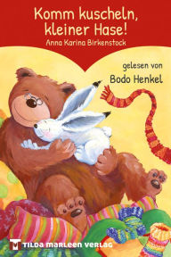 Title: Komm kuscheln, kleiner Hase!: Ein Bilderbuch, das das Herz erwärmt, Author: Birkenstock