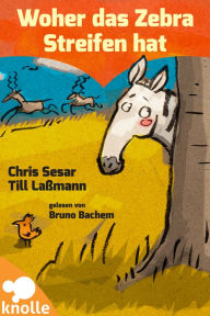 Title: Woher das Zebra Streifen hat: Ein humorvolles Bilderbuch für Kinder, Author: Chris Sesar