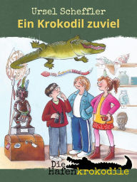 Title: Die Hafenkrokodile: Ein Krokodil zu viel, Author: Ursel Scheffler