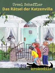 Title: Die Hafenkrokodile: Das Rätsel der Katzenvilla, Author: Ursel Scheffler