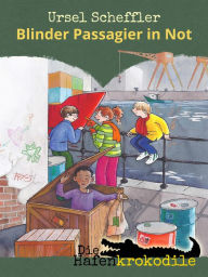 Title: Die Hafenkrokodile: Blinder Passagier in Not, Author: Ursel Scheffler