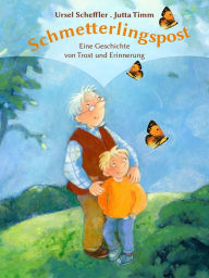Title: Schmetterlingspost: Eine Geschichte von Trost und Erinnerung, Author: Ursel Scheffler