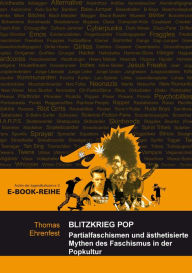 Title: Blitzkrieg Pop: Partialfaschismen und ästhetisierte Mythen des Faschismus in der Popkultur, Author: Thomas Ehrenfest