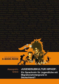 Title: Jugendsubkultur HipHop: Ein Sprachrohr für Jugendliche mit Migrationshintergrund in Deutschland?, Author: Allesandro Greco