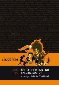 Title: Self-Publishing und Fanzine-Kultur: Avantgardistische Tradition?, Author: Kathi King