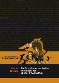 Title: Die Szenekultur der Lolitas im Spiegel der Gothic & Lolita Bible, Author: Sandra Grimme