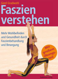 Title: Faszien verstehen: Mehr Wohlbefinden und Gesundheit durch Faszienbehandlung und Bewegung, Author: Gerd Gradwohl