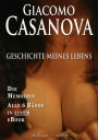Casanova: Geschichte meines Lebens - Die Memoiren: Alle sechs Bände in einem eBook