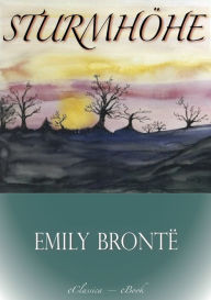 Title: Sturmhöhe (Wuthering Heights): Vollständige deutsche Ausgabe, Author: Emily Brontë