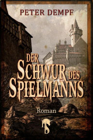 Title: Der Schwur des Spielmanns, Author: Peter Dempf