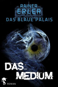 Title: Das Blaue Palais 3: Das Medium, Author: Rainer Erler