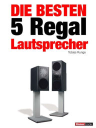 Title: Die besten 5 Regal-Lautsprecher: 1hourbook, Author: Tobias Runge