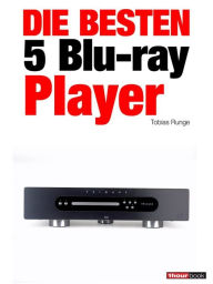 Title: Die besten 5 Blu-ray-Player, Author: Tobias Runge