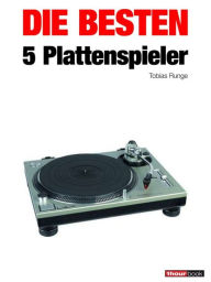 Title: Die besten 5 Plattenspieler, Author: Tobias Runge
