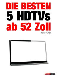 Title: Die besten 5 HDTVs ab 52 Zoll: 1hourbook, Author: Tobias Runge