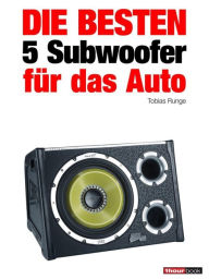 Title: Die besten 5 Subwoofer für das Auto: 1hourbook, Author: Tobias Runge