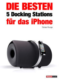 Title: Die besten 5 Docking Stations für das iPhone: 1hourbook, Author: Tobias Runge