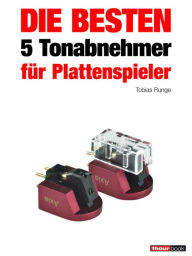 Title: Die besten 5 Tonabnehmer für Plattenspieler: 1hourbook, Author: Tobias Runge