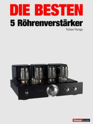 Title: Die besten 5 Röhrenverstärker: 1hourbook, Author: Tobias Runge