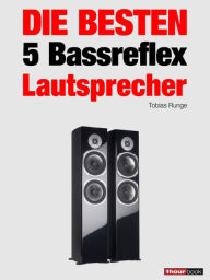 Title: Die besten 5 Bassreflex-Lautsprecher: 1hourbook, Author: Tobias Runge