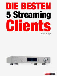 Title: Die besten 5 Streaming-Clients: 1hourbook, Author: Tobias Runge