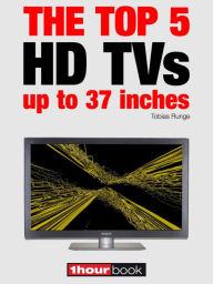 Title: The top 5 HD TVs up to 37 inches: 1hourbook, Author: Tobias Runge