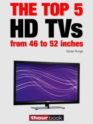 Title: The top 5 HD TVs from 46 to 52 inches: 1hourbook, Author: Tobias Runge