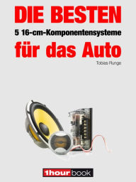 Title: Die besten 5 16-cm-Komponentensysteme für das Auto: 1hourbook, Author: Tobias Runge