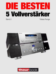 Title: Die besten 5 Vollverstärker (Band 2): 1hourbook, Author: Tobias Runge