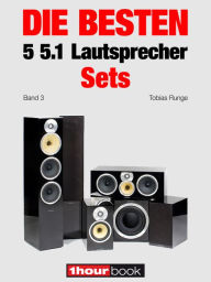 Title: Die besten 5 5.1-Lautsprecher-Sets (Band 3): 1hourbook, Author: Tobias Runge
