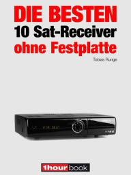 Title: Die besten 10 Sat-Receiver ohne Festplatte: 1hourbook, Author: Tobias Runge