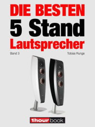Title: Die besten 5 Stand-Lautsprecher (Band 3): 1hourbook, Author: Tobias Runge