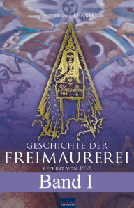 Title: Geschichte der Freimaurerei - Band I: Reprint von 1932, Author: Ferdinand Runkel