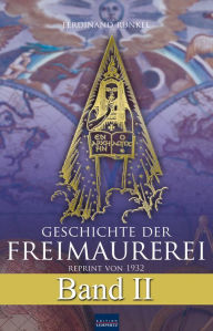 Title: Geschichte der Freimaurerei - Band II: Reprint von 1932, Author: Ferdinand Runkel