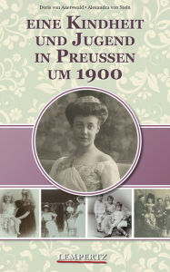 Title: Eine Kindheit und Jugend in Preußen um 1900, Author: Doris von Auerswald