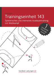Title: Spielerisches und intensives Ausdauertraining mit Wettkampf (TE 143): Handball Fachliteratur, Author: Jörg Madinger