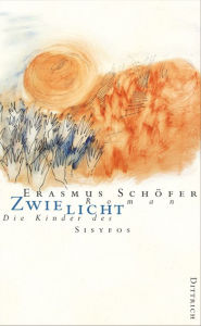 Title: Zwielicht: Die Kinder des Sisyfos, Author: Erasmus Schöfer