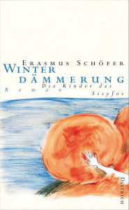 Title: Winterdämmerung: Roman, Author: Erasmus Schöfer