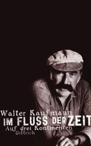 Title: Im Fluss der Zeit: Auf drei Kontinenten, Author: Walter Kaufmann